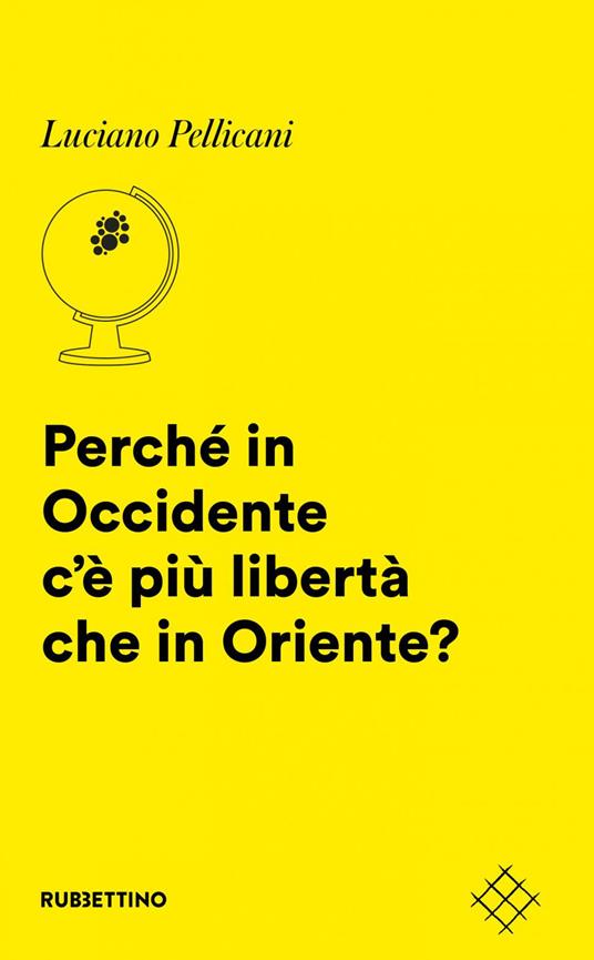 Perché in Occidente c'è più libertà che in Oriente? - Luciano Pellicani - copertina