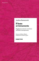 Il lento avvicinamento. Popolazione, ferrovie e territorio nell'Italia contemporanea