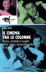 Il cinema tra le colonne. Storia, metodi e luoghi della critica cinematografica in Italia