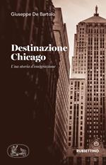 Destinazione Chicago. Una storia d'emigrazione