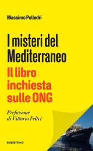 Image of I misteri del Mediterraneo. Il libro inchiesta sulle ONG