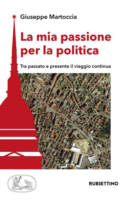 La mia passione per la politica. Tra passato e presente il viaggio continua - Giuseppe Martoccia - copertina