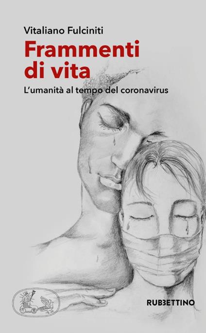 Frammenti di vita. L'umanità al tempo del coronavirus - Vitaliano Fulciniti - copertina