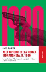 Alle origini della nuova 'ndrangheta. Il 1980. Le reazioni del PCI e le connivenze della politica e della magistratura