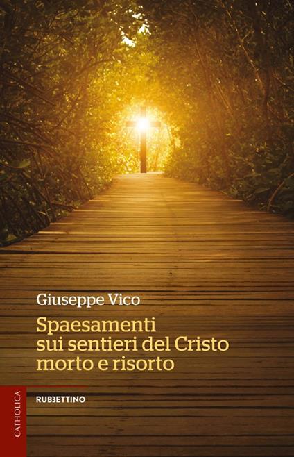 Spaesamenti sui sentieri del Cristo morto e risorto - Giuseppe Vico - copertina