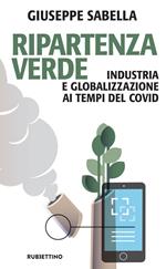 Ripartenza verde. Industria e globalizzazione ai tempi del covid