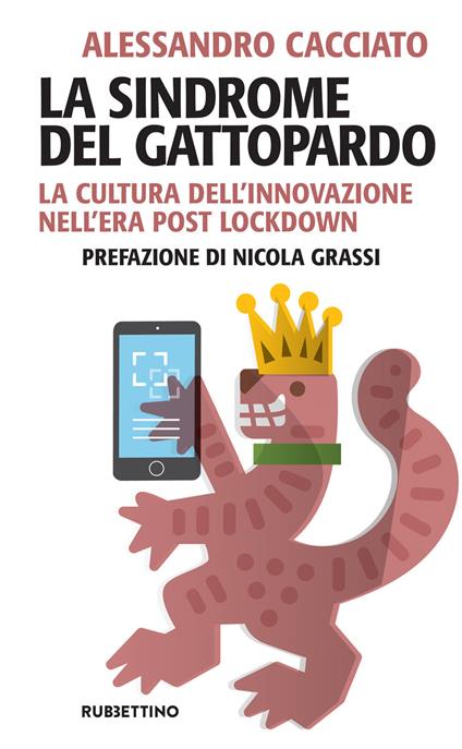 La sindrome del gattopardo. La cultura dell'innovazione nell'era post lockdown - Alessandro Cacciato - copertina