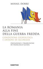 La Romania alla fine Guerra fredda. Condizione geopolitica e opzioni di sicurezza