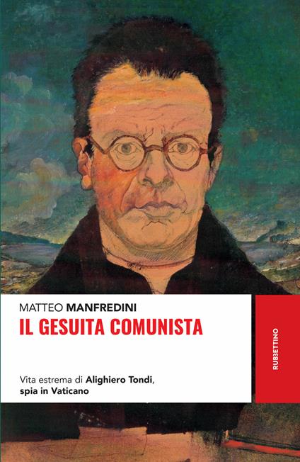 Il gesuita comunista. Vita estrema di Alighieri Tondi, spia in Vaticano - Matteo Manfredini - ebook