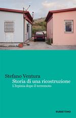 Storia di una ricostruzione. L'Irpinia dopo il terremoto