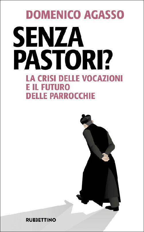 Senza pastori? La crisi delle vocazioni e il futuro delle parrocchie - Domenico Agasso - copertina