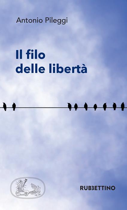 Il filo delle libertà - Antonio Pileggi - copertina