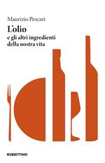 L' olio e gli altri ingredienti della nostra vita