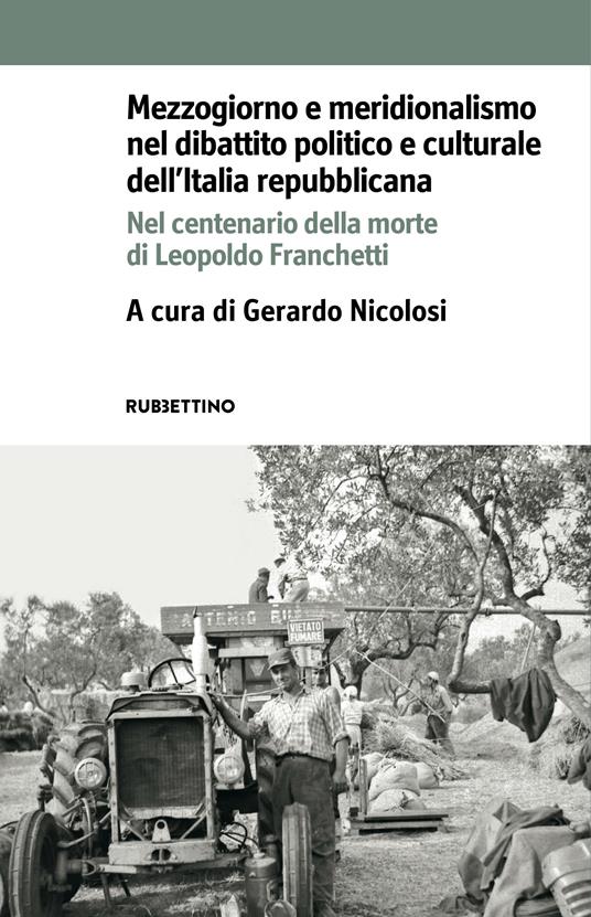 Mezzogiorno e meridionalismo nel dibattito politico e culturale dell'Italia repubblicana. Nel centenario della morte di Leopoldo Franchetti - copertina