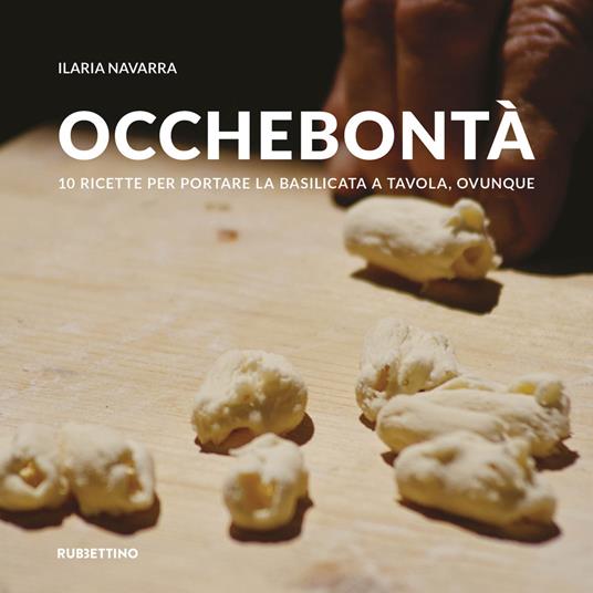 Occhebontà. 10 ricette per portare la Basilicata a tavola, ovunque - Ilaria Navarra - copertina