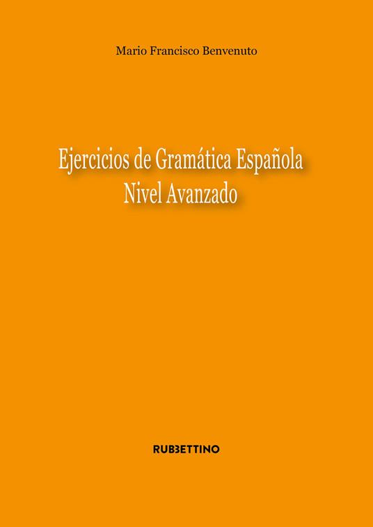 Ejercicios de gramatica espanola. Nivel avanzado - Mario Francisco Benvenuto - copertina