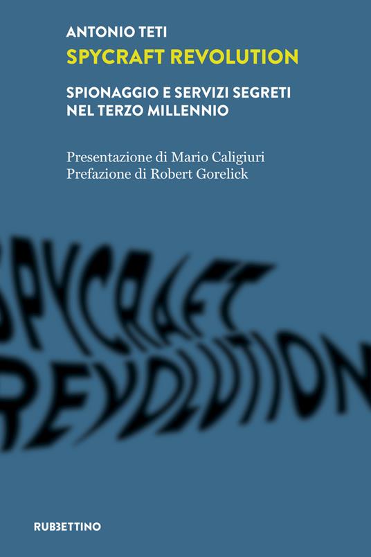 Spycraft Revolution. Spionaggio e servizi segreti nel terzo millennio - Antonio Teti - copertina