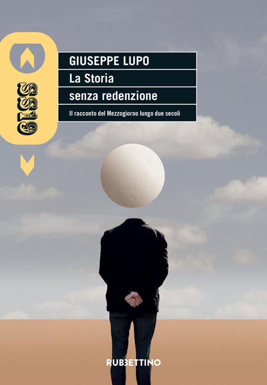 La storia senza redenzione. Il racconto del Mezzogiorno lungo due secoli - Giuseppe Lupo - ebook