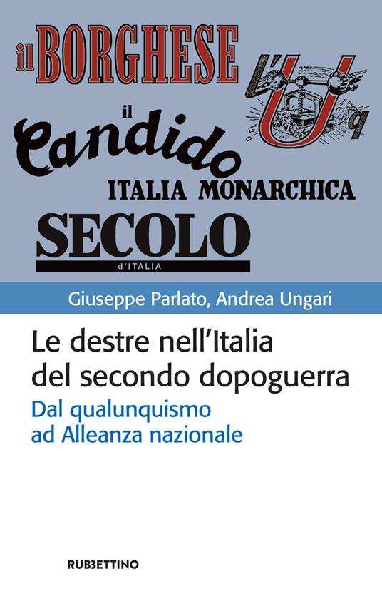 Le destre nell'Italia del secondo dopoguerra. Dal qualunquismo ad Alleanza nazionale - Giuseppe Parlato,Andrea Ungari - ebook