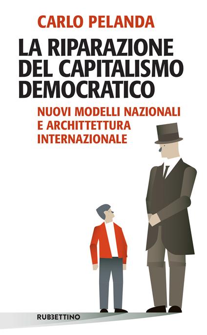 La riparazione del capitalismo democratico. Nuovi modelli nazionali e architettura internazionale - Carlo Pelanda - ebook