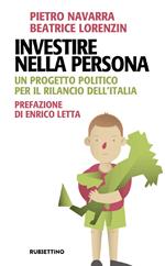 Investire nella persona. Un progetto politico per il rilancio dell'Italia