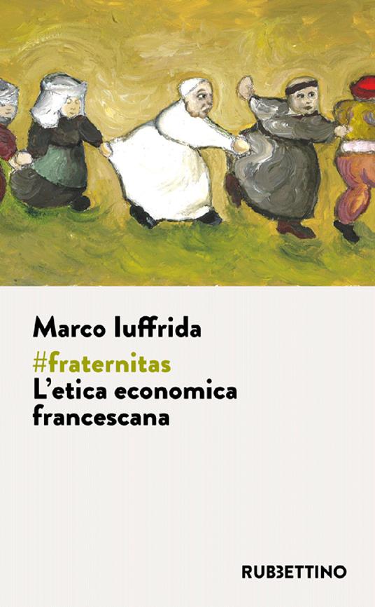 #fraternitas. L'etica economica francescana - Marco Iuffrida - copertina