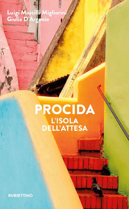 Procida. L'isola dell'attesa - Giulia D'Argenio,Luigi Mascilli Migliorini - ebook