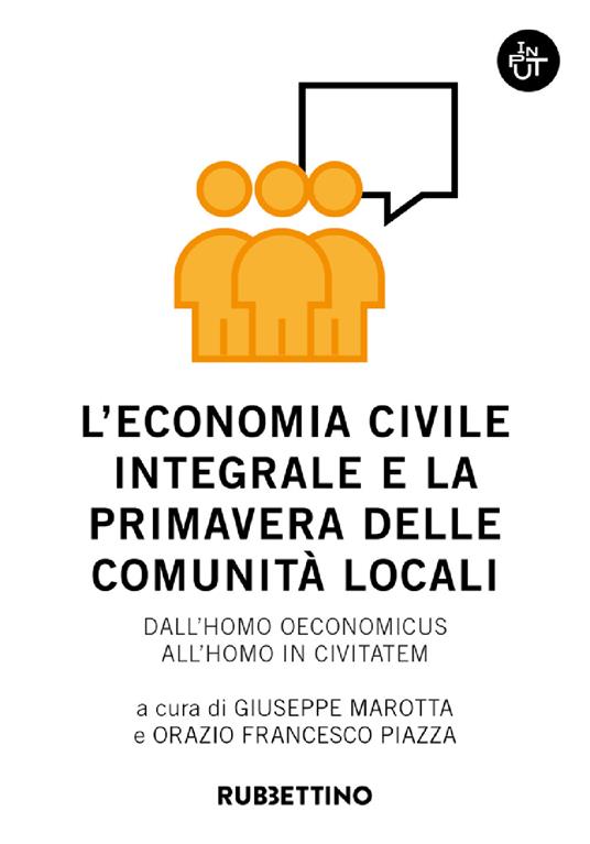 L' economia civile integrale e la primavera delle comunità. Dall'homo oeconomicus all'homo in civitatem - copertina