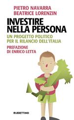 Investire nella persona. Un progetto politico per il rilancio dell'Italia