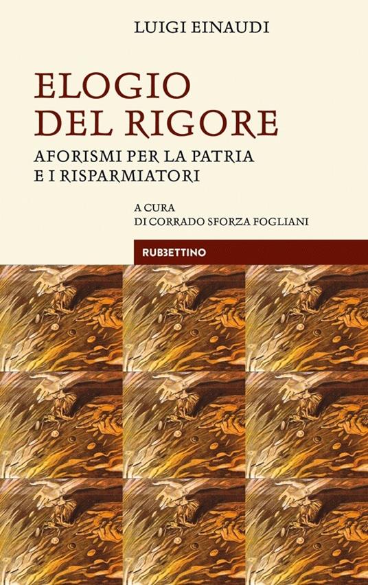 Elogio del rigore. Aforismi per la patria e i risparmiatori - Luigi Einaudi - copertina