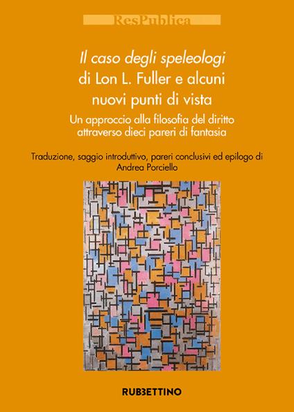 Il caso degli speleologi di Lon L. Fuller e alcuni nuovi punti di vista. Un approccio alla filosofia del diritto attraverso dieci pareri di fantasia - copertina