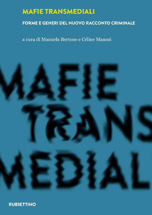 Mafie transmediali. Forme e generi del nuovo racconto criminale - copertina