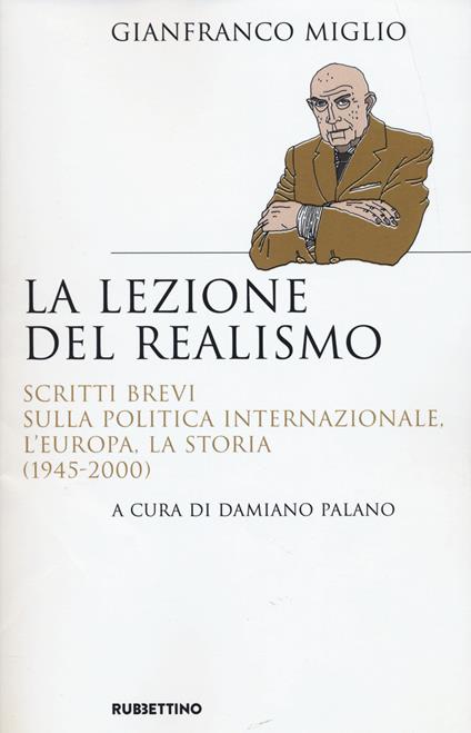 La lezione del realismo. Scritti brevi sulla politica internazionale, l’Europa, la storia (1945-2000) - Gianfranco Miglio - copertina