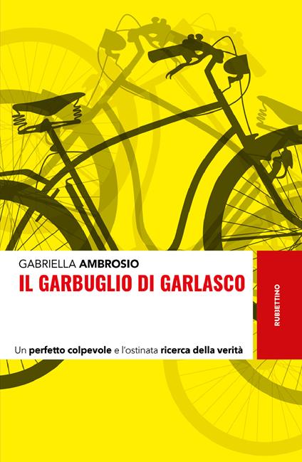 Il garbuglio di Garlasco. Un perfetto colpevole e l'ostinata ricerca della verità - Gabriella Ambrosio - ebook