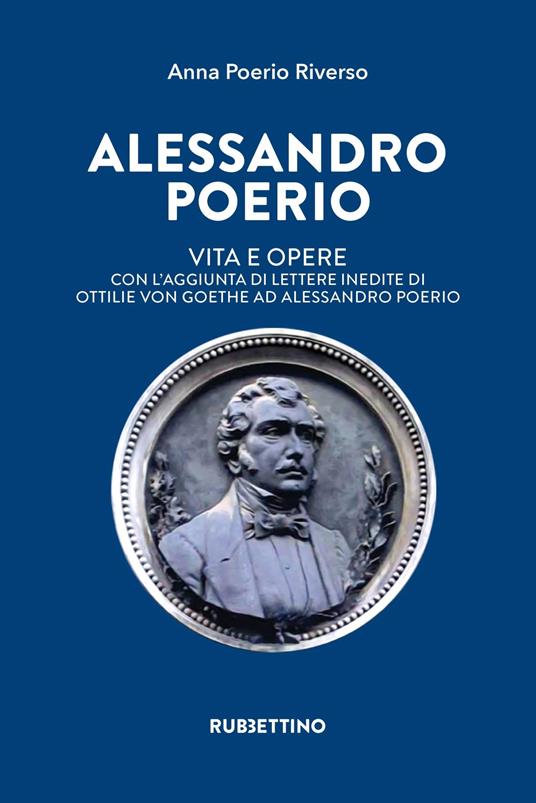 Alessandro Poerio. Vita e opere. Con l'aggiunta di lettere inedite di Ottilie von Goethe ad Alessandro Poerio - Anna Poerio Riverso - copertina