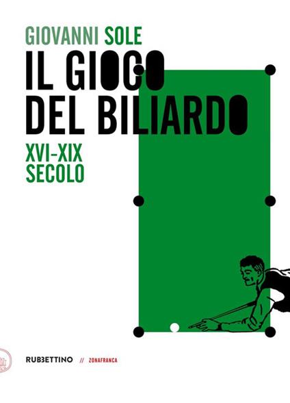 Il gioco del biliardo. XVI-XIX secolo - Giovanni Sole - copertina