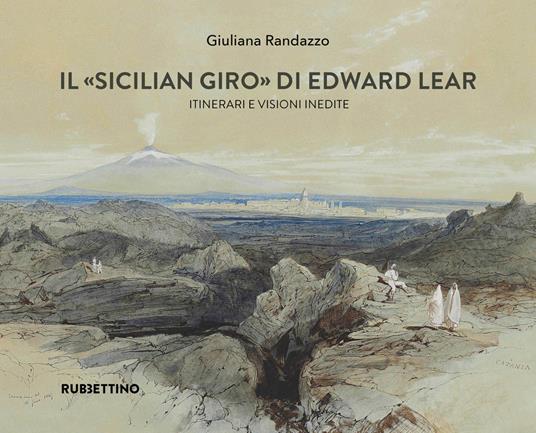 Il «Sicilian giro» di Edward Lear Itinerari e visioni inedite - Giuliana Randazzo - copertina