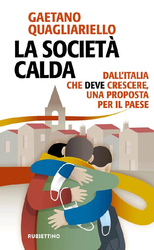 La società calda. Dall'Italia che deve cresce, una proposta per il paese - Gaetano Quagliariello - copertina