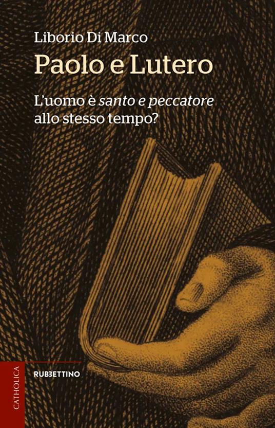 Paolo e Lutero. L'uomo è «santo e peccatore» allo stesso tempo? - Liborio Di Marco - copertina