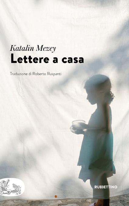 Lettere a casa - Katalin Mezey,Roberto Ruspanti - ebook