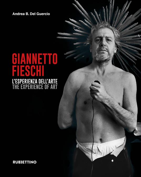 Giannetto Fieschi L'esperienza dell'arte-The experience of art. Ediz. illustrata - Andrea B. Del Guercio - copertina