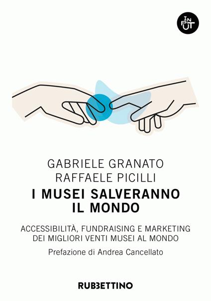 I musei salveranno il mondo. Accessibilità, fundraising e marketing dei migliori venti musei al mondo - Gabriele Granato,Raffaele Picilli - ebook