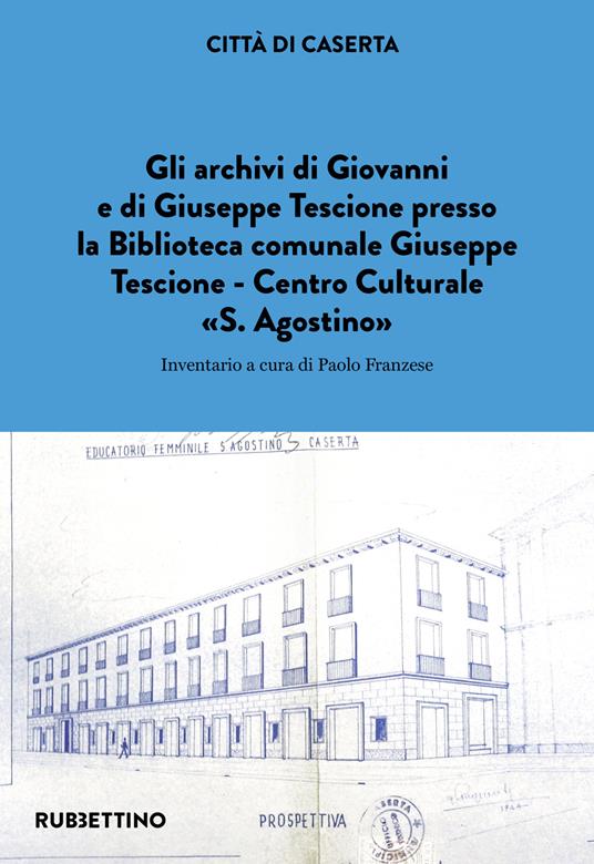 Gli archivi di Giovanni e di Giuseppe Tescione presso la Biblioteca comunale Giuseppe Tescione Centro Culturale «S. Agostino» - copertina