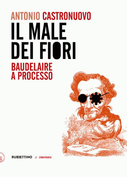 Il male dei fiori. Baudelaire a processo - Antonio Castronuovo - ebook