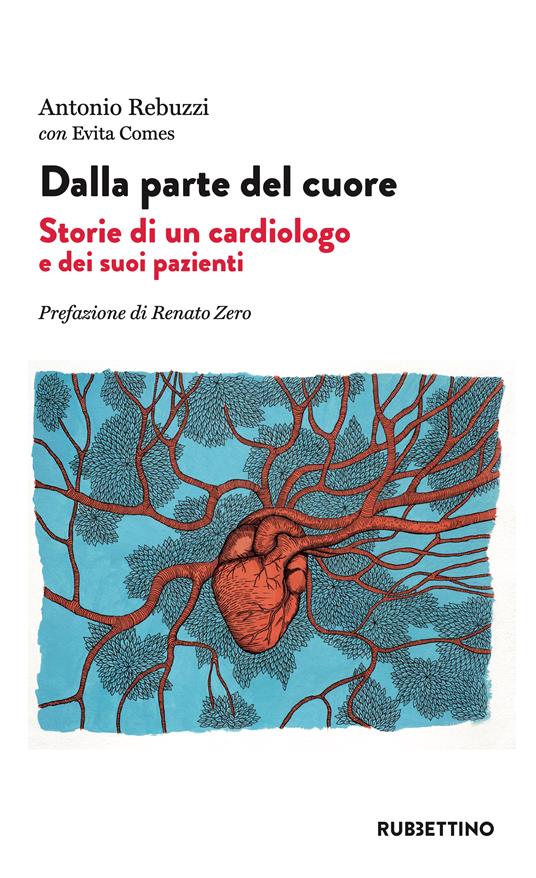 Dalla parte del cuore. Storie di un cardiologo e dei suoi pazienti -  Antonio Rebuzzi - Evita Comes - - Libro - Rubbettino - Varia | IBS