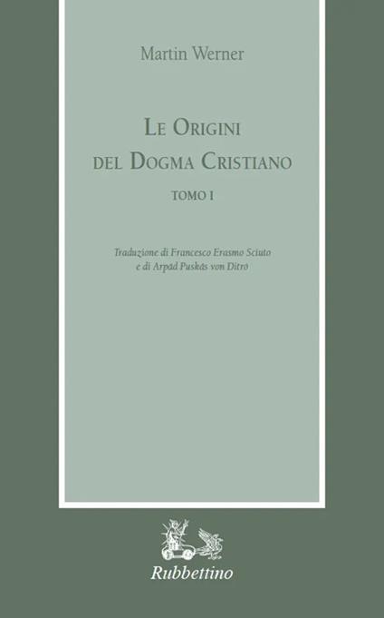 Le origini del dogma cristiano - Martin Werner - copertina