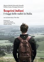 Scoprirsi italiani. I viaggi delle radici in Italia