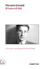 Di lune e di falò. Cesare Pavese: antropologia del romanzo dell’addio