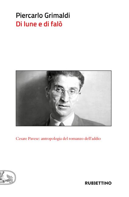 Di lune e di falò. Cesare Pavese: antropologia del romanzo dell'addio - Piercarlo Grimaldi - ebook