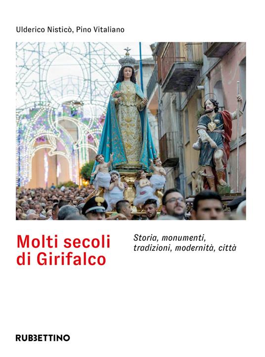 Molti secoli di Girifalco. Storia, monumenti, tradizioni, modernità, città - Ulderico Nisticò,Pino Vitalino - copertina